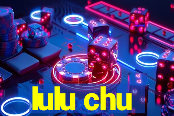 lulu chu